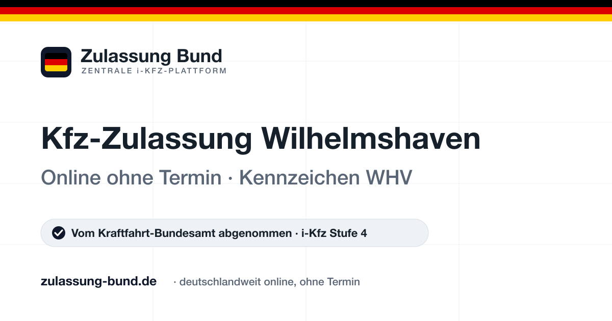 Kfz Zulassung Wilhelmshaven (WHV) ohne Termin – Vorschaubild von Zulassung Bund