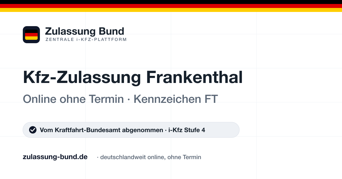 Kfz Zulassung Frankenthal (FT) ohne Termin – Vorschaubild von Zulassung Bund